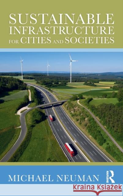 Sustainable Infrastructure for Cities and Societies Michael Neuman 9780367340261 Routledge - książka