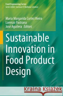 Sustainable Innovation in Food Product Design Maria Margarida Cortez Vieira Lorenzo Pastrana Jose Aguilera 9783030618193 Springer Nature Switzerland AG - książka