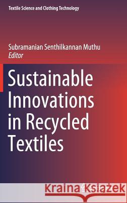 Sustainable Innovations in Recycled Textiles Subramanian Senthilkannan Muthu 9789811085147 Springer - książka