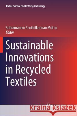 Sustainable Innovations in Recycled Textiles Subramanian Senthilkannan Muthu 9789811341755 Springer - książka
