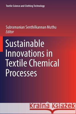 Sustainable Innovations in Textile Chemical Processes Subramanian Senthilkannan Muthu 9789811341670 Springer - książka