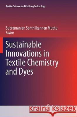 Sustainable Innovations in Textile Chemistry and Dyes Subramanian Senthilkannan Muthu 9789811341960 Springer - książka