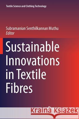 Sustainable Innovations in Textile Fibres Subramanian Senthilkannan Muthu 9789811341892 Springer - książka