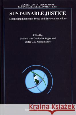 Sustainable Justice: Reconciling Economic, Social and Environmental Law M. C. Cordonie C. G. Weeramantry 9789004141827 Brill Academic Publishers - książka