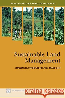 Sustainable Land Management: Challenges, Opportunities, and Trade-Offs World Bank 9780821365977 World Bank Publications - książka