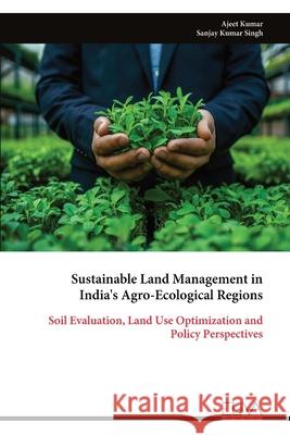 Sustainable Land Management in India's Agro-Ecological Regions Ajeet Kumar 9789999326278 Eliva Press - książka