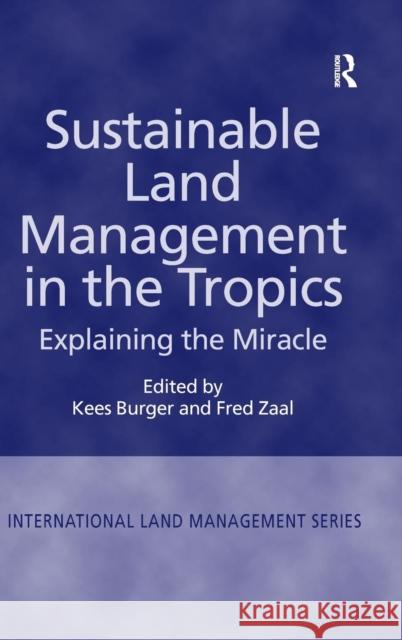 Sustainable Land Management in the Tropics: Explaining the Miracle Zaal, Fred 9780754644552 Ashgate Publishing Limited - książka