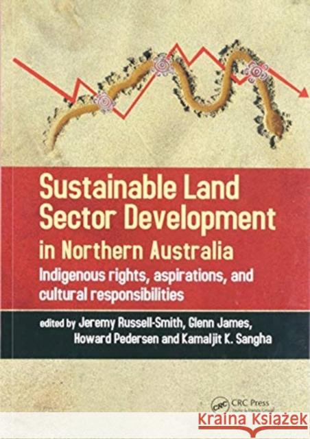 Sustainable Land Sector Development in Northern Australia: Indigenous Rights, Aspirations, and Cultural Responsibilities Jeremy Russell-Smith Glenn James Howard Pedersen 9780367571191 CRC Press - książka
