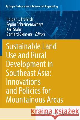 Sustainable Land Use and Rural Development in Southeast Asia: Innovations and Policies for Mountainous Areas Holger L. Frohlich Pepijn Schreinemachers Karl Stahr 9783642444777 Springer - książka