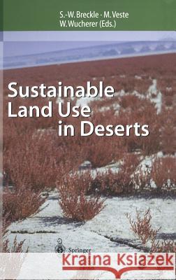 Sustainable Land Use in Deserts S. Breckle M. Veste W. Wucherer 9783540677628 Springer - książka