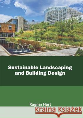 Sustainable Landscaping and Building Design Ragnar Hart 9781641162319 Callisto Reference - książka