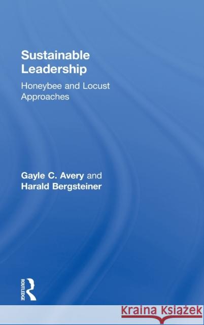 Sustainable Leadership: Honeybee and Locust Approaches Avery, Gayle 9780415891387 Routledge - książka