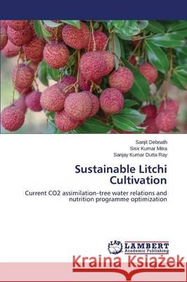 Sustainable Litchi Cultivation Debnath Sanjit 9783659719622 LAP Lambert Academic Publishing - książka