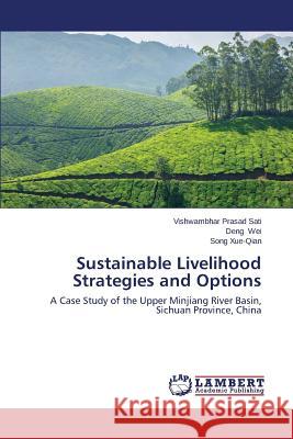 Sustainable Livelihood Strategies and Options Sati Vishwambhar Prasad                  Wei Deng                                 Xue-Qian Song 9783659598241 LAP Lambert Academic Publishing - książka