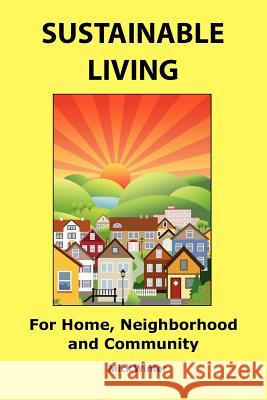 Sustainable Living: For Home, Neighborhood and Community Mick Winter 9780965900058 Westsong Publishing - książka