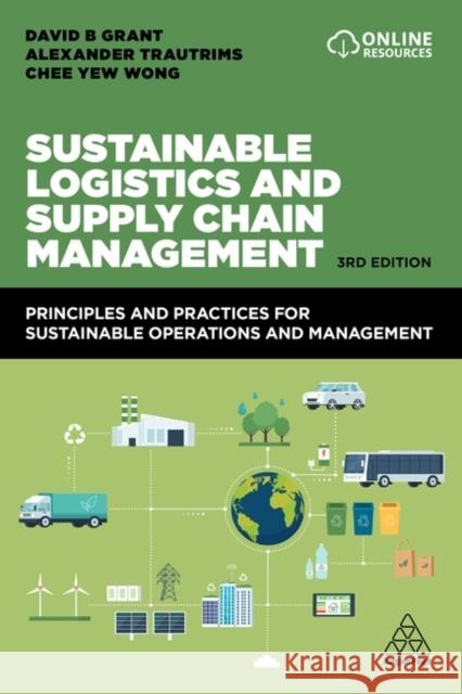 Sustainable Logistics and Supply Chain Management: Principles and Practices for Sustainable Operations and Management David B. Grant Alexander Trautrims Chee Yew Wong 9781398604438 Kogan Page - książka