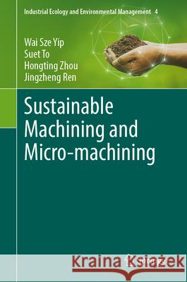 Sustainable Machining and Micro-Machining Wai Sze Yip Suet To Hongting Zhou 9783031829857 Springer - książka