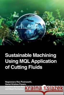 Sustainable Machining Using MQL Application of Cutting Fluids Nageswara Rao Posinasetti Vamsi Krishna Pasam Rukmini Srikant Revuru 9781032358208 CRC Press - książka