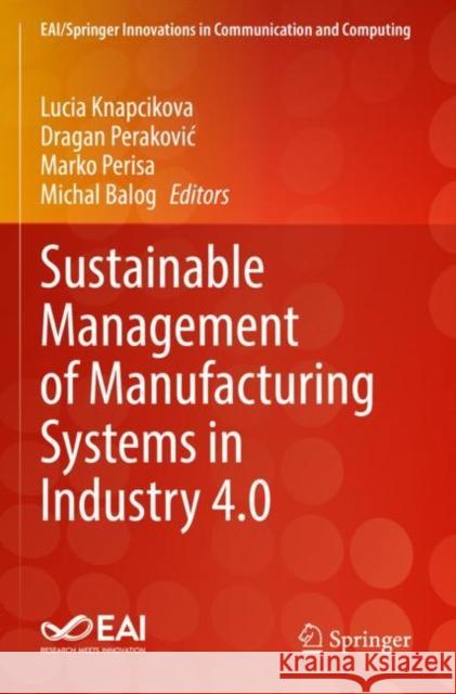 Sustainable Management of Manufacturing Systems in Industry 4.0 Lucia Knapcikova Dragan Perakovic Marko Perisa 9783030904647 Springer - książka