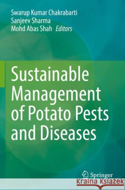 Sustainable Management of Potato Pests and Diseases Swarup Kumar Chakrabarti Sanjeev Sharma Mohd Abas Shah 9789811676970 Springer - książka