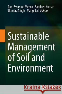 Sustainable Management of Soil and Environment Ram Swaroop Meena Sandeep Kumar Jitendra Singh 9789811388316 Springer - książka