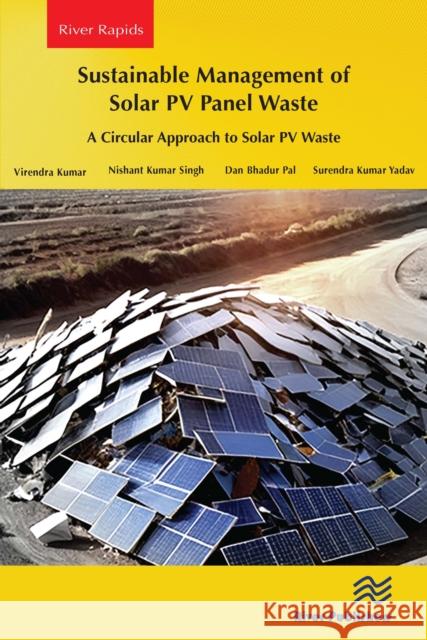 Sustainable Management of Solar Pv Panel Waste: A Circular Approach to Solar Pv Waste Yadav, Surendra Kumar 9788743800859 River Publishers - książka