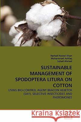 Sustainable Management of Spodoptera Litura on Cotton Rashad Rasool Khan, Muhammad Ashfaq, Sohail Ahmed 9783639312102 VDM Verlag - książka