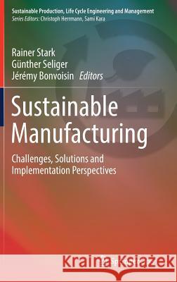 Sustainable Manufacturing: Challenges, Solutions and Implementation Perspectives Stark, Rainer 9783319485133 Springer - książka