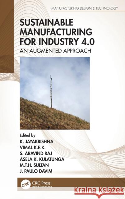 Sustainable Manufacturing for Industry 4.0: An Augmented Approach K. Jayakrishna Vimal Kek S. Aravind Raj 9781138606845 CRC Press - książka