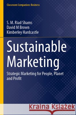 Sustainable Marketing Shams, S. M. Riad, Brown, David M, Hardcastle, Kimberley 9783031791321 Springer Nature Switzerland - książka