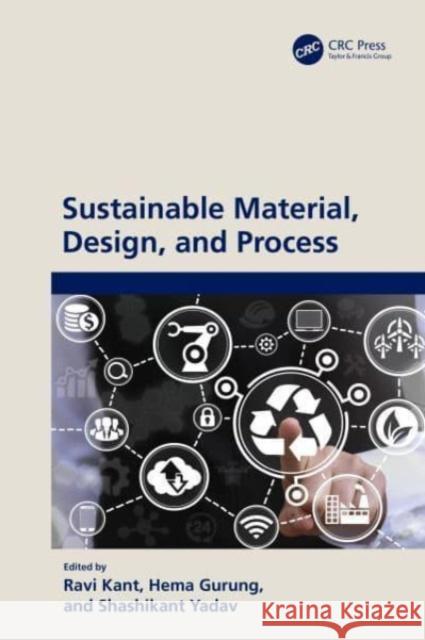 Sustainable Material, Design, and Process Ravi Kant Hema Gurung Shashikant Yadav 9781032150505 CRC Press - książka