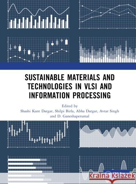 Sustainable Materials and Technologies in VLSI and Information Processing Shashi Kant Dargar Shilpi Birla Abha Dargar 9781041076490 CRC Press - książka