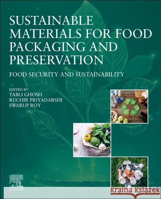 Sustainable Materials for Food Packaging and Preservation: Food Security and Sustainability Tabli Ghosh Ruchir Priyadarshi Swarup Roy 9780443135675 Elsevier - książka