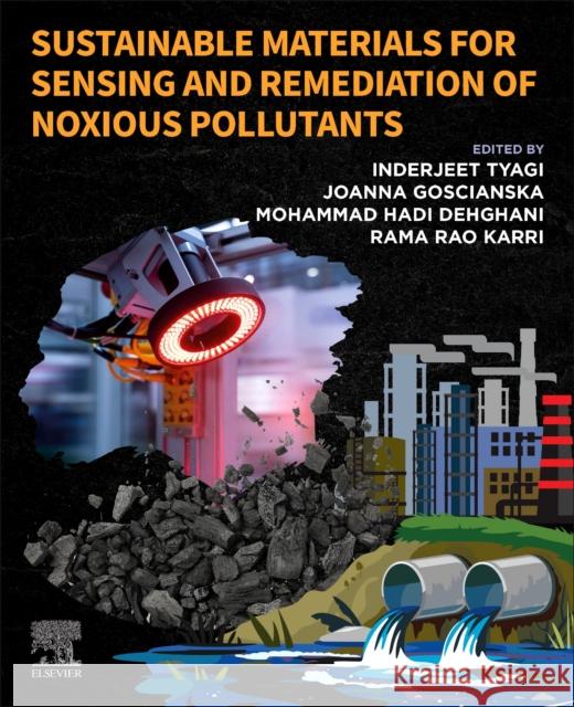 Sustainable Materials for Sensing and Remediation of Noxious Pollutants Inderjeet Tyagi Joanna Goscianska Mohammad Had 9780323994255 Elsevier - książka