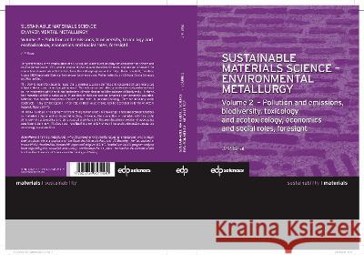 Sustainable Materials Science - Environmental Metallurgy: Volume 2 - Pollution and emissions, biodiversity, toxicology and ecotoxicology, economics an Birat, Jean-Pierre 9782759821990 De Gruyter (JL) - książka
