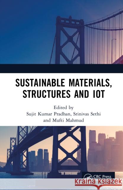 Sustainable Materials, Structures and Iot Sujit Kumar Pradhan Srinivas Sethi Mufti Mahmud 9781032980409 CRC Press - książka