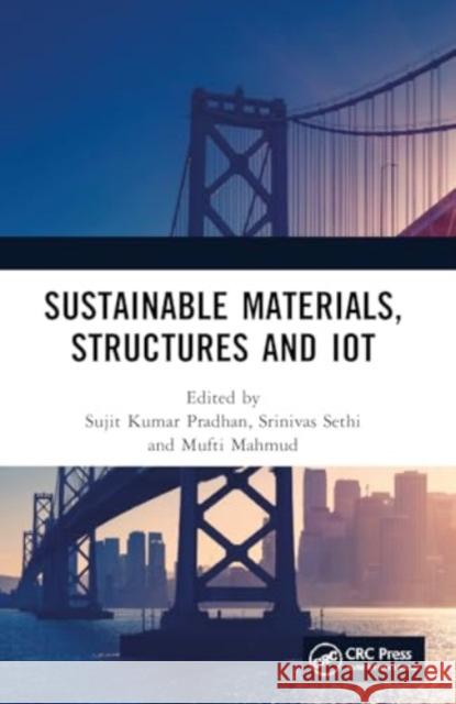 Sustainable Materials, Structures and Iot Sujit Kumar Pradhan Srinivas Sethi Mufti Mahmud 9781032980423 CRC Press - książka