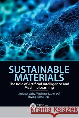 Sustainable Materials: The Role of Artificial Intelligence and Machine Learning  9781032568539 Taylor & Francis Ltd - książka