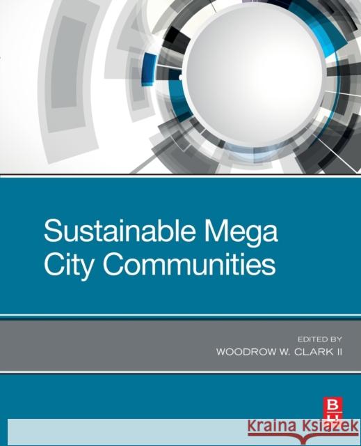 Sustainable Mega City Communities Woodrow W. Clark 9780128187937 Butterworth-Heinemann - książka