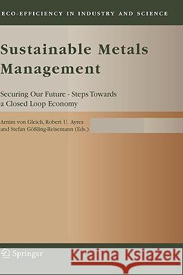 Sustainable Metals Management: Securing Our Future - Steps Towards a Closed Loop Economy Gleich, Arnim Von 9781402040078 Springer - książka