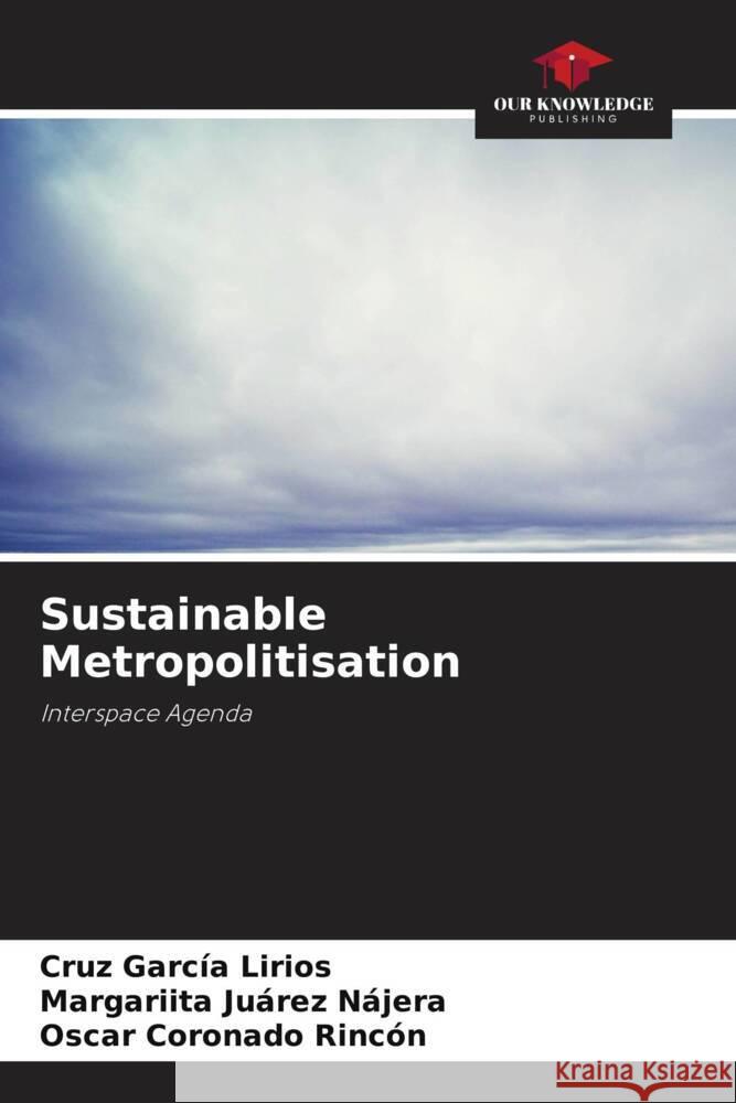 Sustainable Metropolitisation Cruz Garc? Margariita Ju?re Oscar Coronad 9786207052486 Our Knowledge Publishing - książka