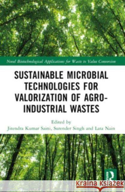 Sustainable Microbial Technologies for Valorization of Agro-Industrial Wastes Jitendra Kumar Saini Surender Singh Lata Nain 9781032042749 CRC Press - książka