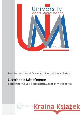 Sustainable Microfinance. Redefining the Socio-Economic Mission in Microfinance Funmilayo A Akinosi, Daniel Nordlund, Alejandro Turbay 9783838203348 Ibidem Press - książka