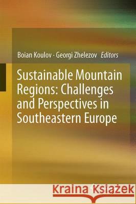 Sustainable Mountain Regions: Challenges and Perspectives in Southeastern Europe Boian Koulov Georgi Zhelezov 9783319279039 Springer - książka