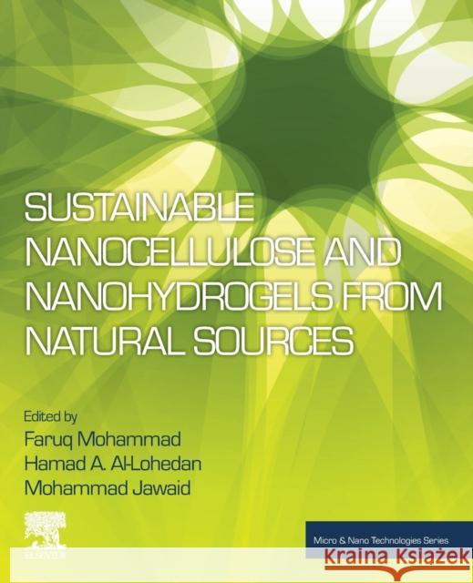 Sustainable Nanocellulose and Nanohydrogels from Natural Sources Faruq Mohammad Hamad Al-Lohedan Mohammad Jawaid 9780128167892 Elsevier - książka