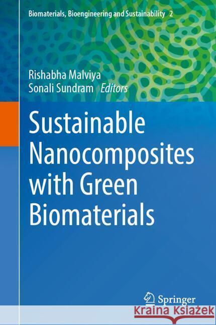 Sustainable Nanocomposites with Green Biomaterials Rishabha Malviya Sonali Sundram 9783031791093 Springer - książka
