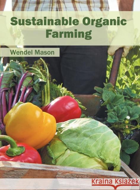 Sustainable Organic Farming Wendel Mason 9781682863299 Syrawood Publishing House - książka