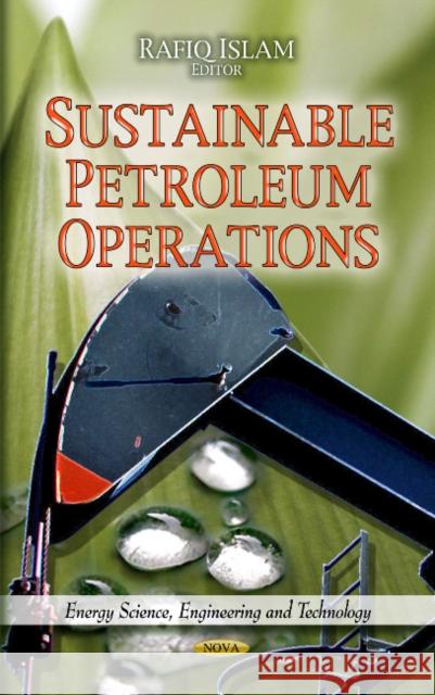 Sustainable Petroleum Operations Rafiq Islam 9781613241578 Nova Science Publishers Inc - książka