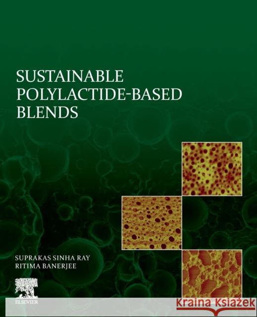 Sustainable Polylactide-Based Blends Suprakas Sinha Ray Ritima Banerjee 9780323858687 Elsevier - książka