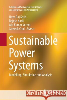 Sustainable Power Systems: Modelling, Simulation and Analysis Karki, Nava Raj 9789811095672 Springer - książka